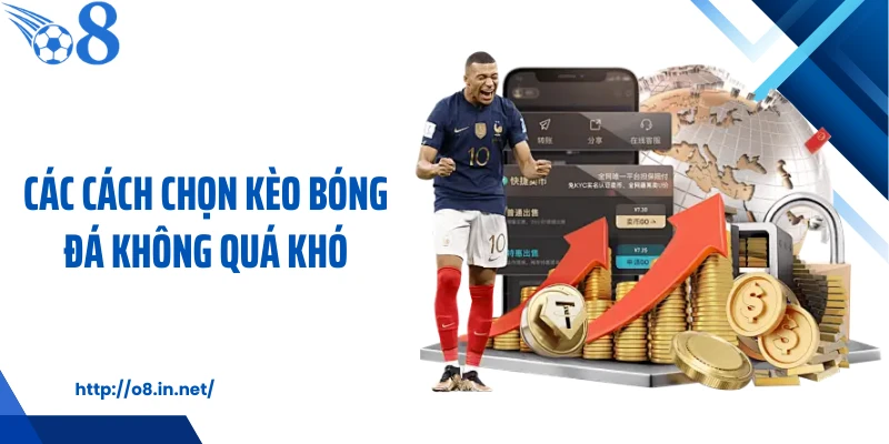 Các cách chọn kèo bóng đá không quá khó